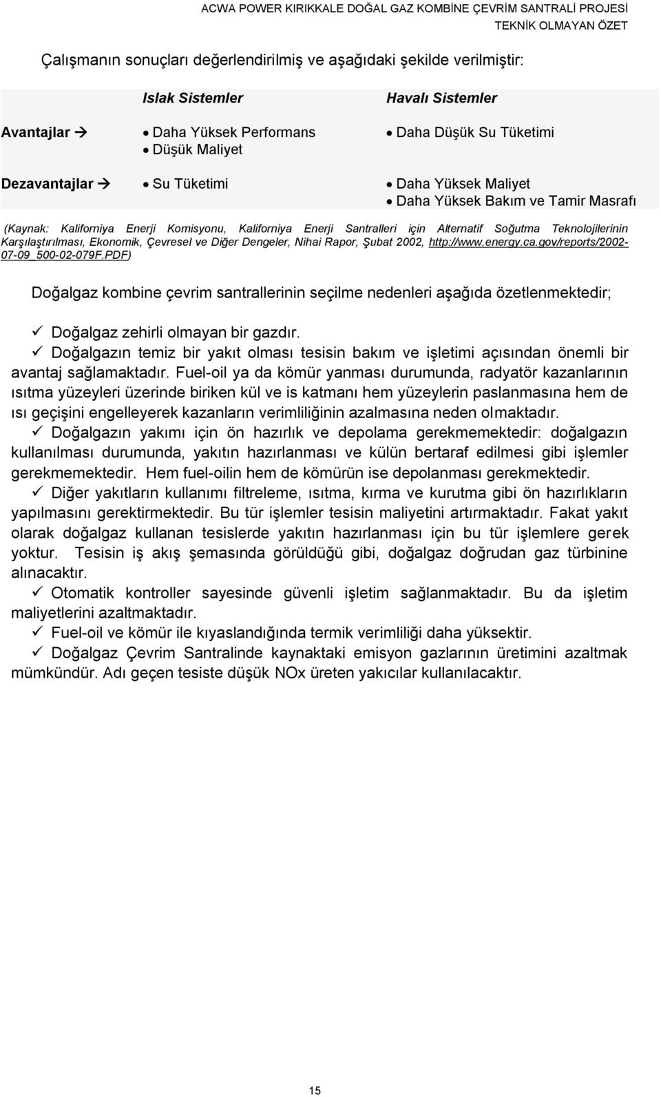 Ekonomik, Çevresel ve Diğer Dengeler, Nihai Rapor, Şubat 2002, http://www.energy.ca.gov/reports/2002-07-09_500-02-079f.