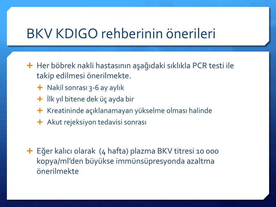 Nakil sonrası 3-6 ay aylık İlk yıl bitene dek üç ayda bir Kreatininde açıklanamayan yükselme