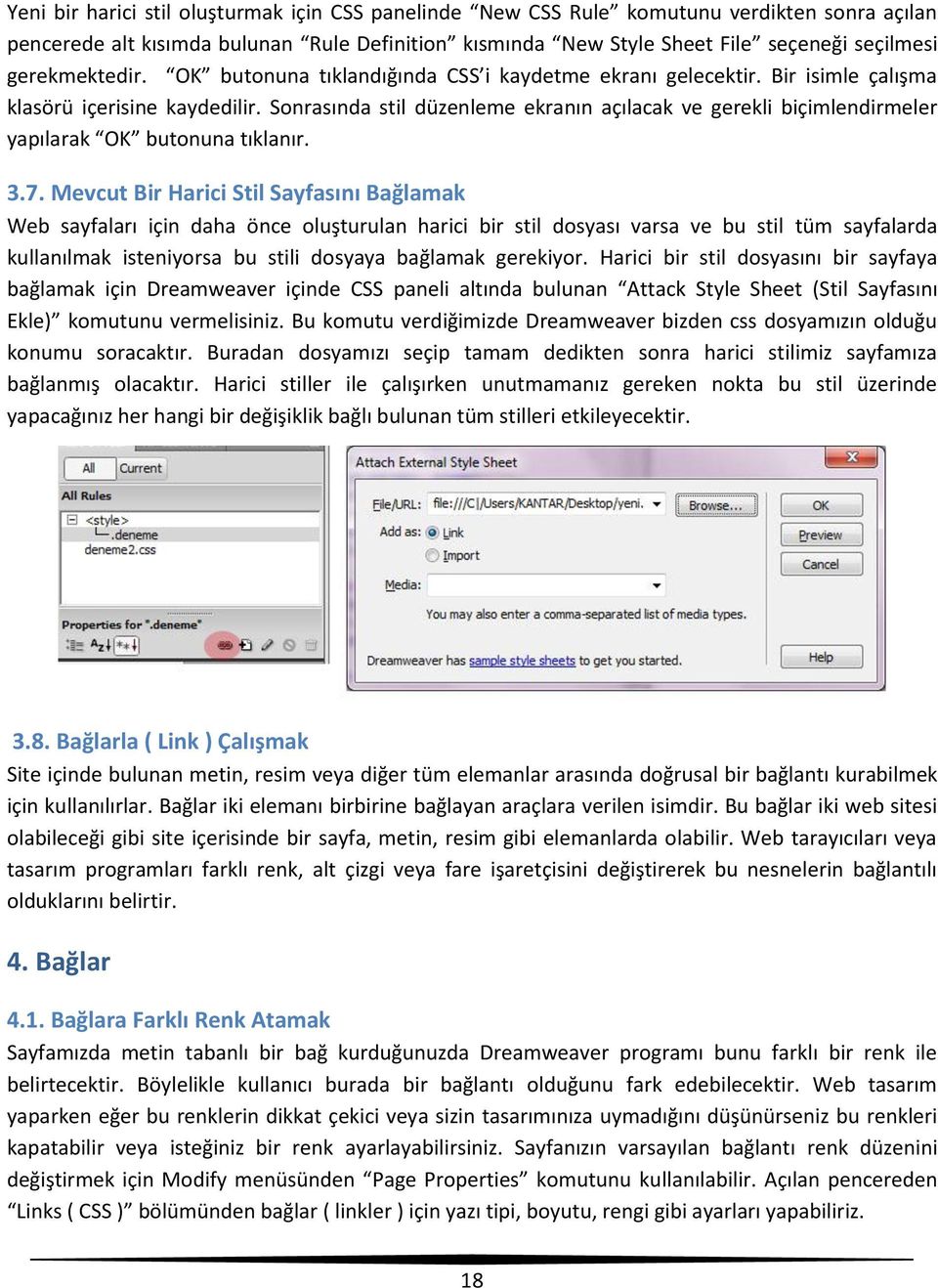 Sonrasında stil düzenleme ekranın açılacak ve gerekli biçimlendirmeler yapılarak OK butonuna tıklanır. 3.7.