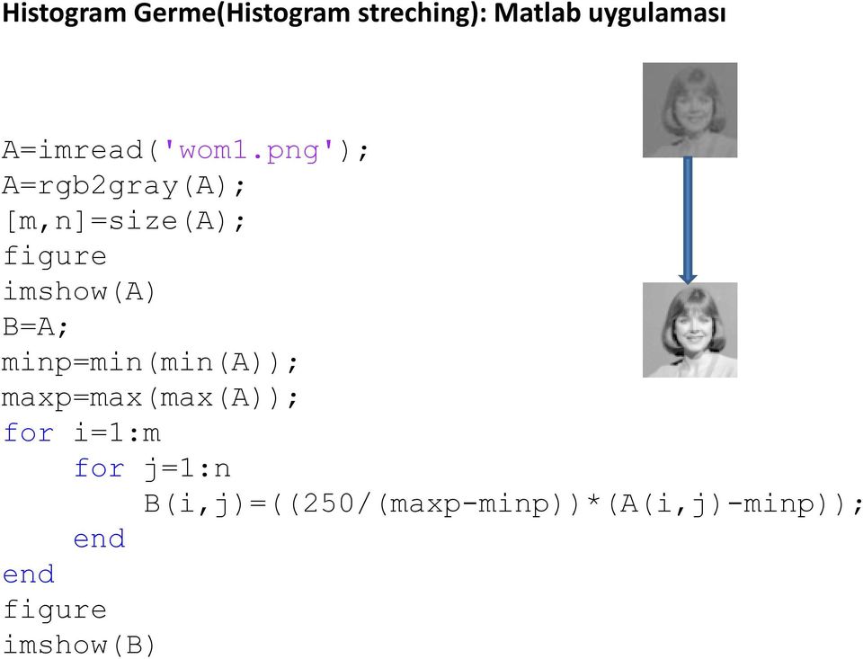 png'); A=rgb2gray(A); [m,n]=size(a); figure imshow(a) B=A;