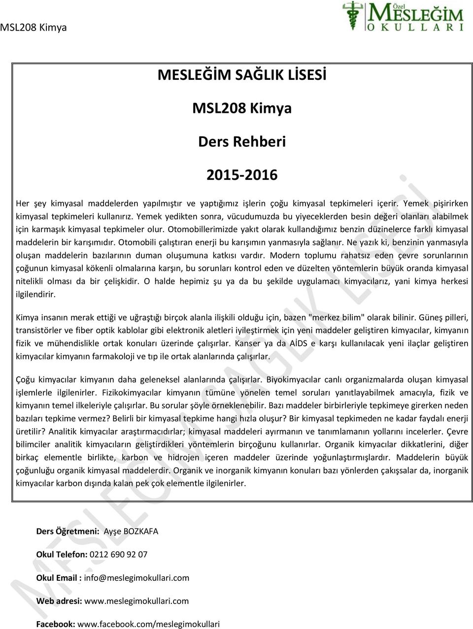 Otomobillerimizde yakıt olarak kullandığımız benzin düzinelerce farklı kimyasal maddelerin bir karışımıdır. Otomobili çalıştıran enerji bu karışımın yanmasıyla sağlanır.