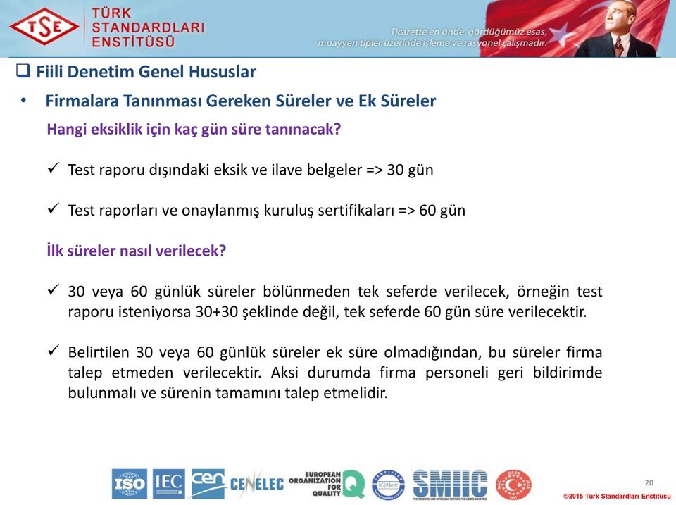 30 veya 60 günlük süreler bölünmeden tek seferde verilecek, örneğin test raporu isteniyorsa 30+30 şeklinde değil, tek seferde 60 gün süre verilecektir.