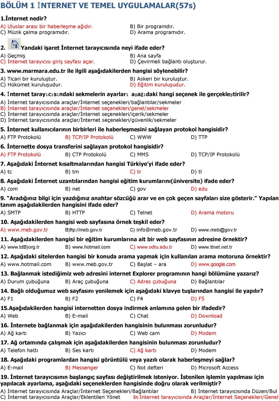 tr ile ilgili aģağıdakilerden hangisi söylenebilir? A) Ticari bir kuruluştur. B) Askeri bir kuruluştur. C) Hükümet kuruluşudur. D) Eğitim kuruluşudur. 4.