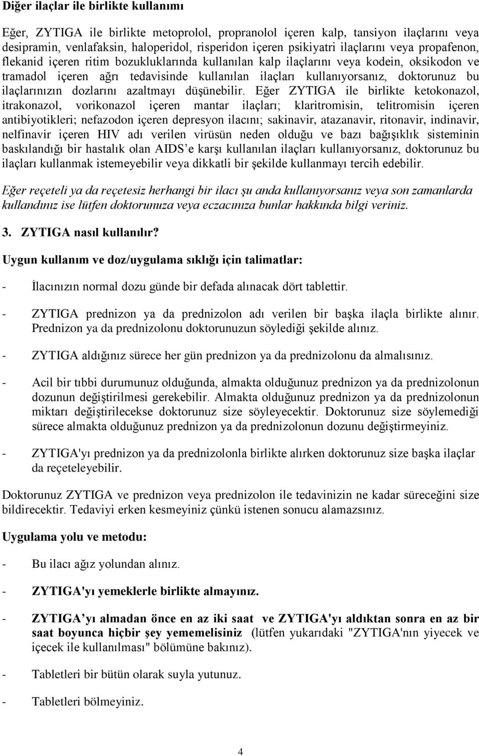 bu ilaçlarınızın dozlarını azaltmayı düşünebilir.