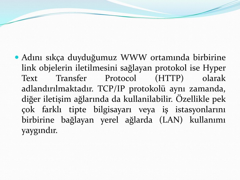 TCP/IP protokolü aynı zamanda, diğer iletişim ağlarında da kullanilabilir.