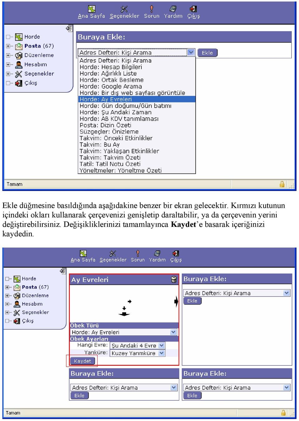 Kırmızı kutunun içindeki okları kullanarak çerçevenizi genişletip