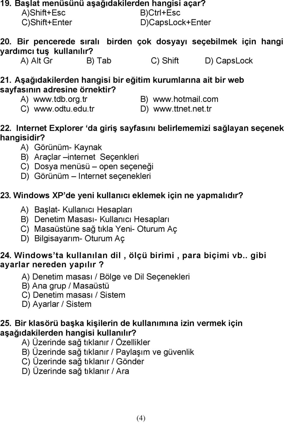net.tr 22. Internet Explorer da giriş sayfasını belirlememizi sağlayan seçenek hangisidir?