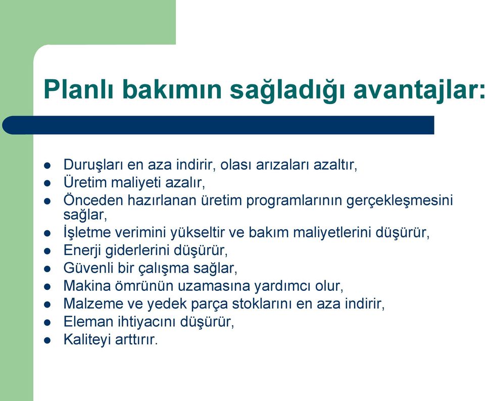 bakım maliyetlerini düşürür, Enerji giderlerini düşürür, Güvenli bir çalışma sağlar, Makina ömrünün