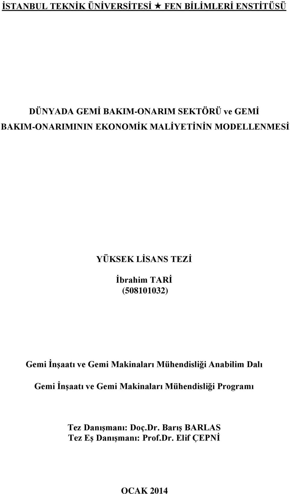 Makinaları Mühendisliği Programı Gemi İnşaatı ve Gemi Makinaları Mühendisliği Anabilim Dalı Tez Danışmanı: Doç.Dr.