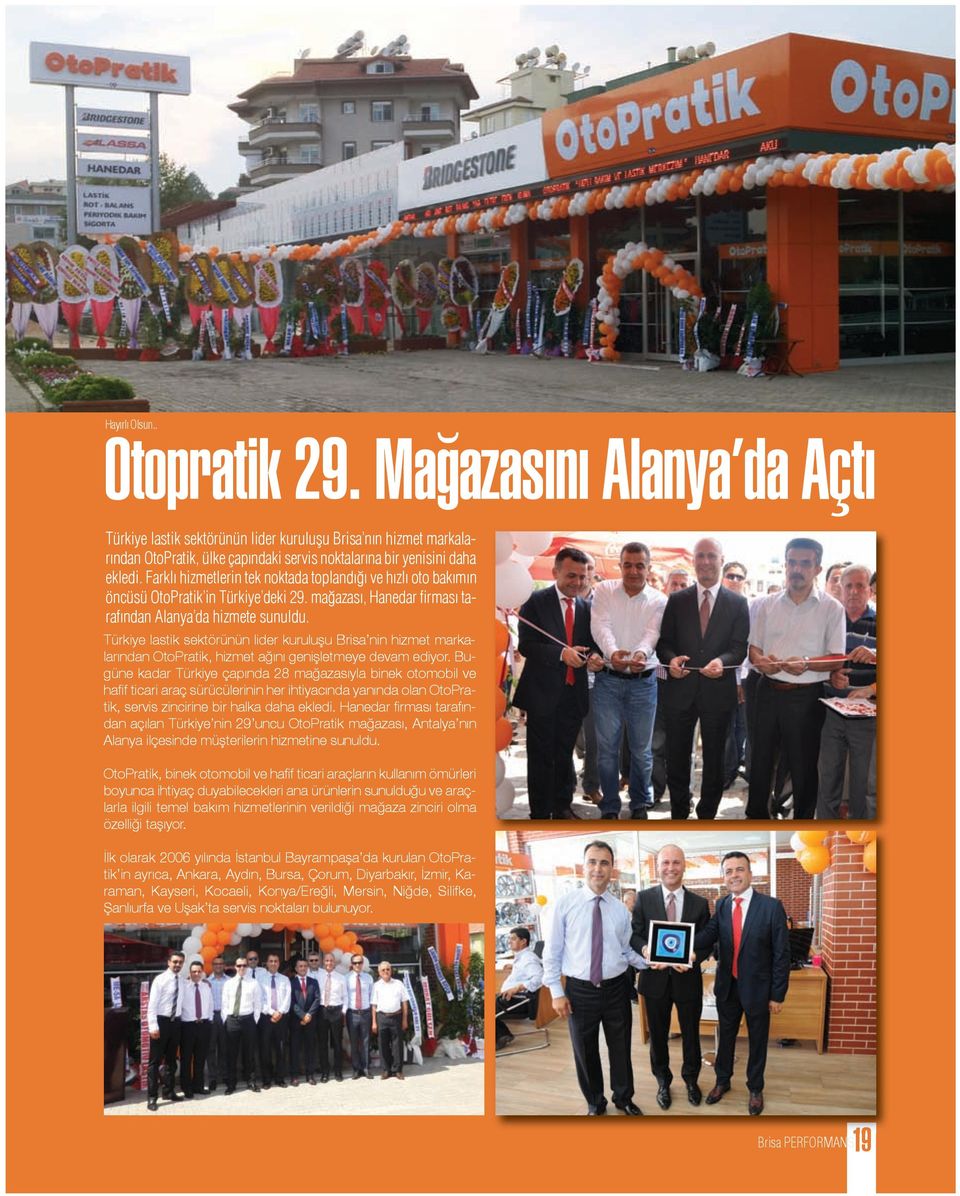 Türkiye lastik sektörünün lider kuruluşu Brisa nin hizmet markalarından OtoPratik, hizmet ağını genişletmeye devam ediyor.