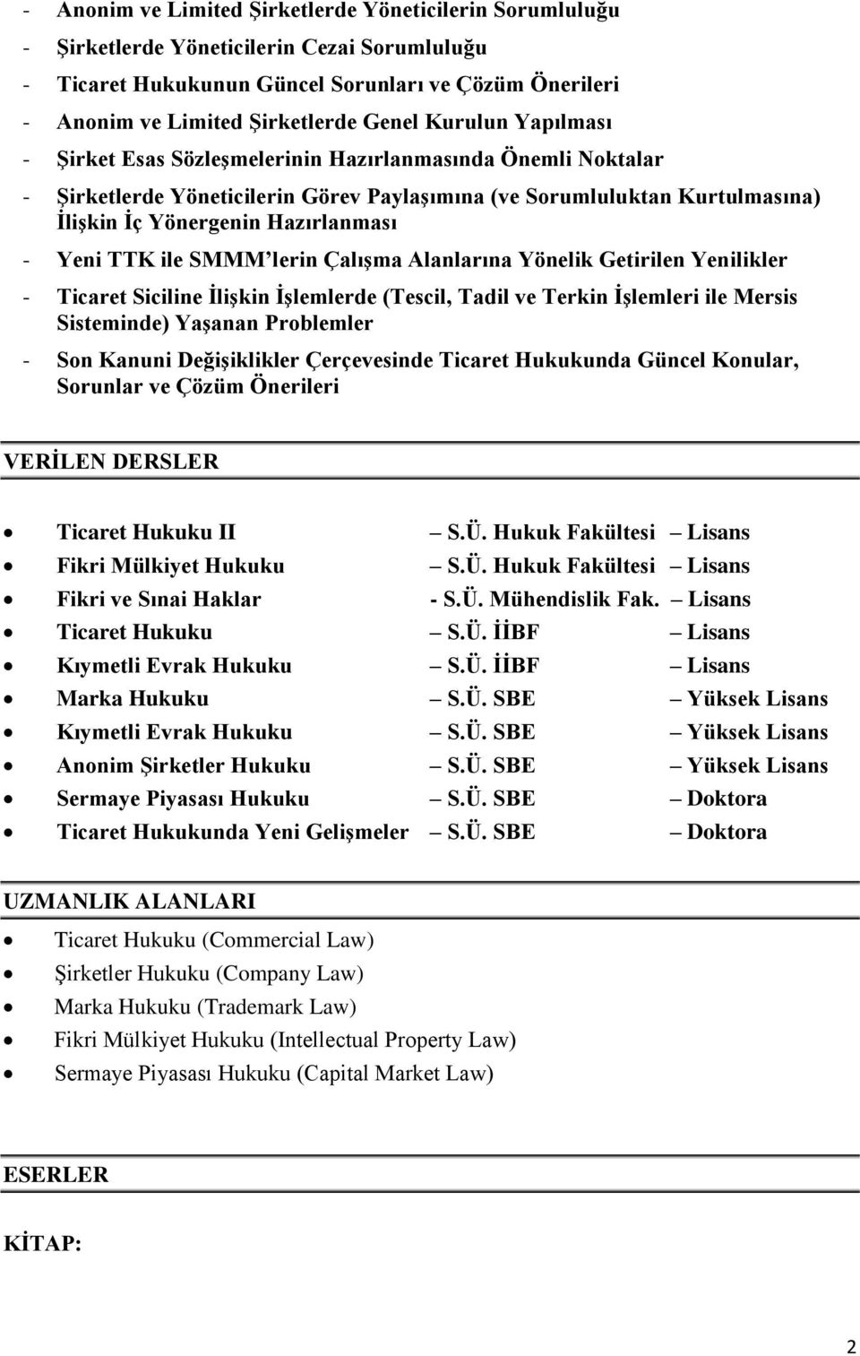 TTK ile SMMM lerin Çalışma Alanlarına Yönelik Getirilen Yenilikler - Ticaret Siciline İlişkin İşlemlerde (Tescil, Tadil ve Terkin İşlemleri ile Mersis Sisteminde) Yaşanan Problemler - Son Kanuni