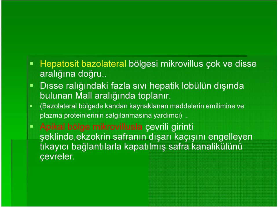 (Bazolateral bölgede kandan kaynaklanan maddelerin emilimine ve plazma proteinlerinin salgılanmasına