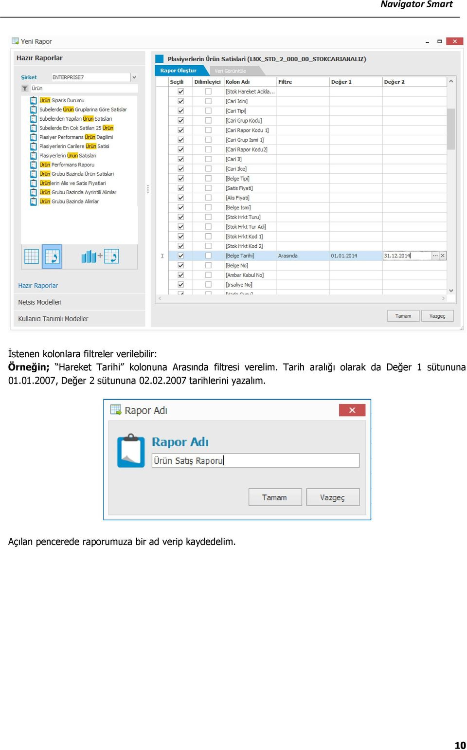 Tarih aralığı olarak da Değer 1 sütununa 01.