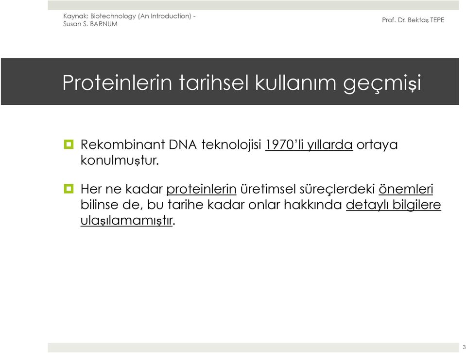 Her ne kadar proteinlerin üretimsel süreçlerdeki önemleri