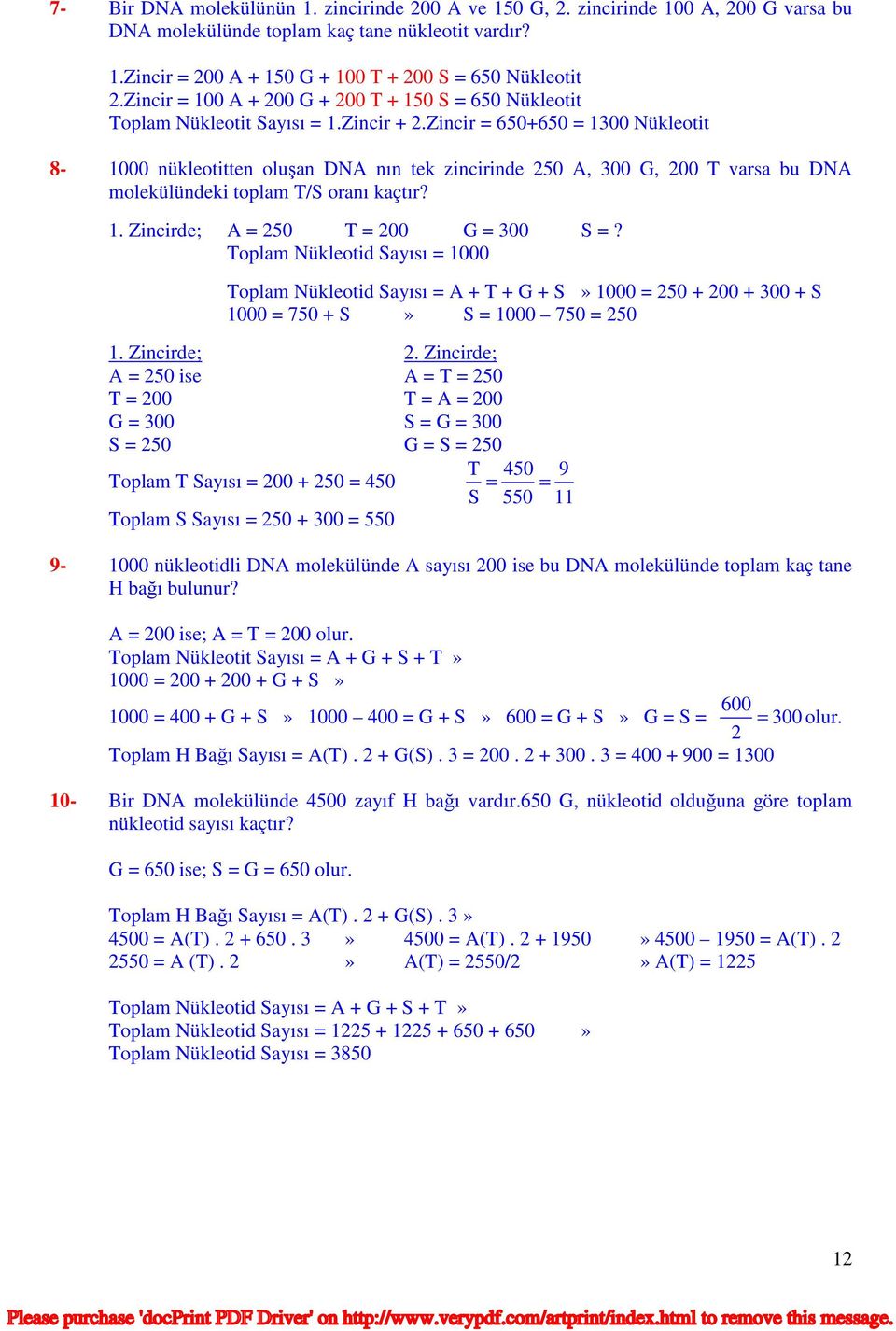 Zincir = 650+650 = 1300 Nükleotit 8-1000 nükleotitten oluşan DNA nın tek zincirinde 250 A, 300 G, 200 T varsa bu DNA molekülündeki toplam T/S oranı kaçtır? 1. Zincirde; A = 250 T = 200 G = 300 S =?