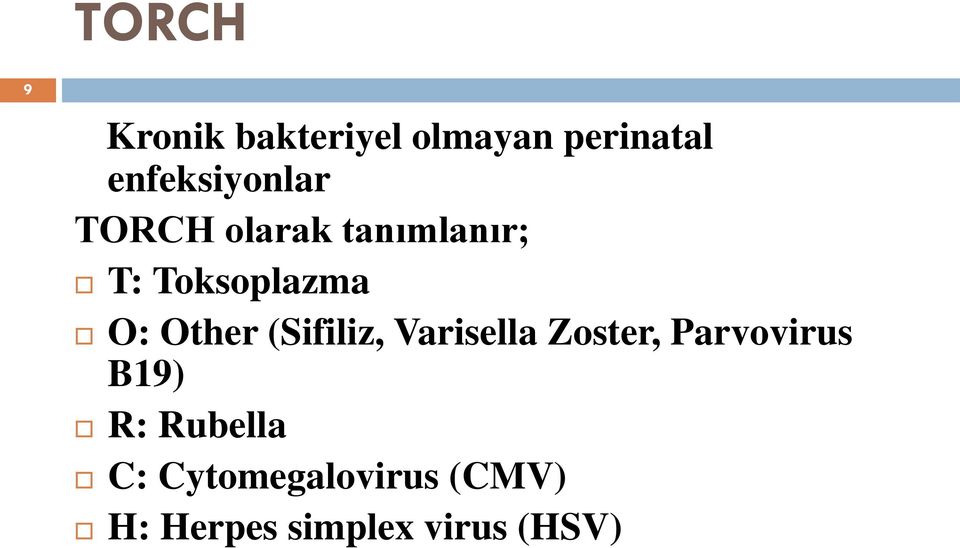 O: Other (Sifiliz, Varisella Zoster, Parvovirus B19)