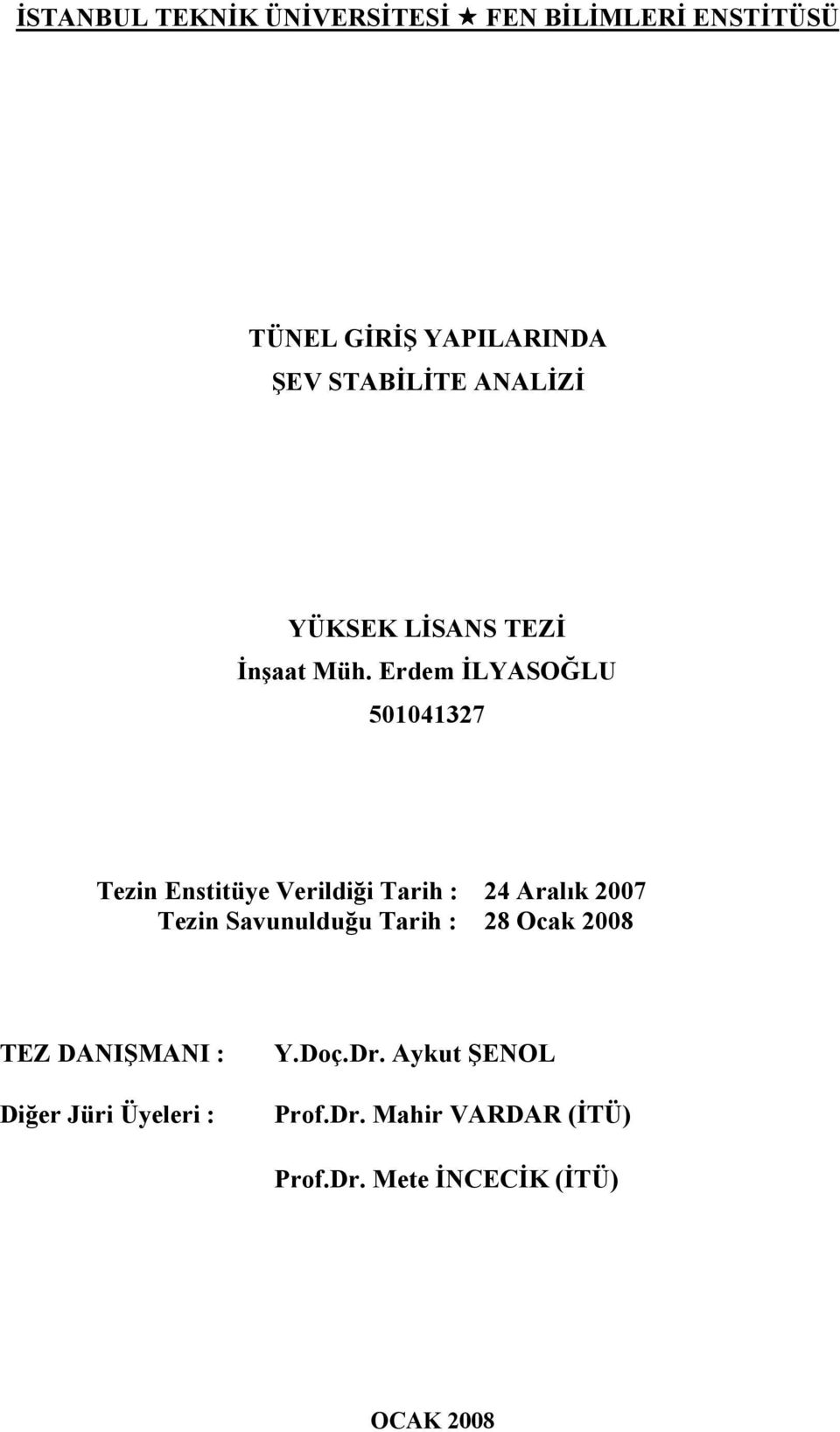 Erdem İLYASOĞLU 501041327 Tezin Enstitüye Verildiği Tarih : 24 Aralık 2007 Tezin Savunulduğu