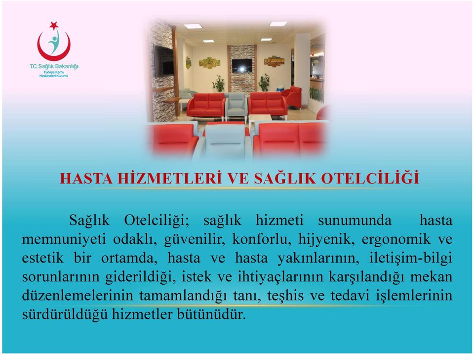 hasta yakınlarının, iletişim-bilgi sorunlarının giderildiği, istek ve ihtiyaçlarının