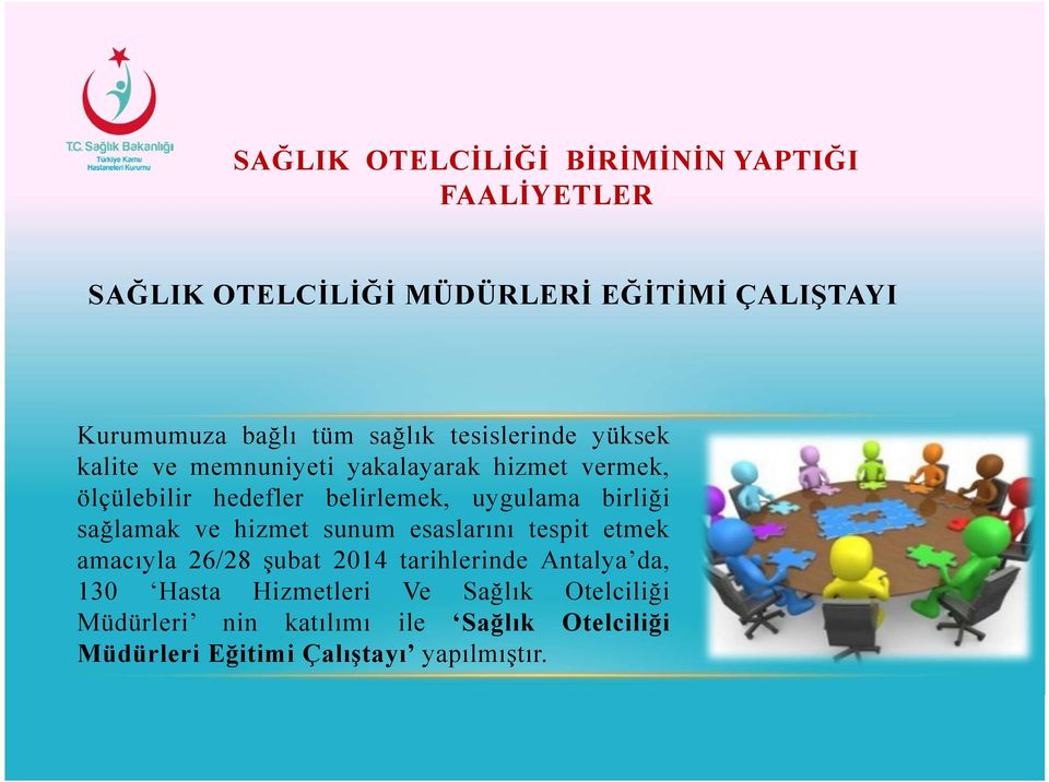 uygulama birliği sağlamak ve hizmet sunum esaslarını tespit etmek amacıyla 26/28 şubat 2014 tarihlerinde Antalya da,