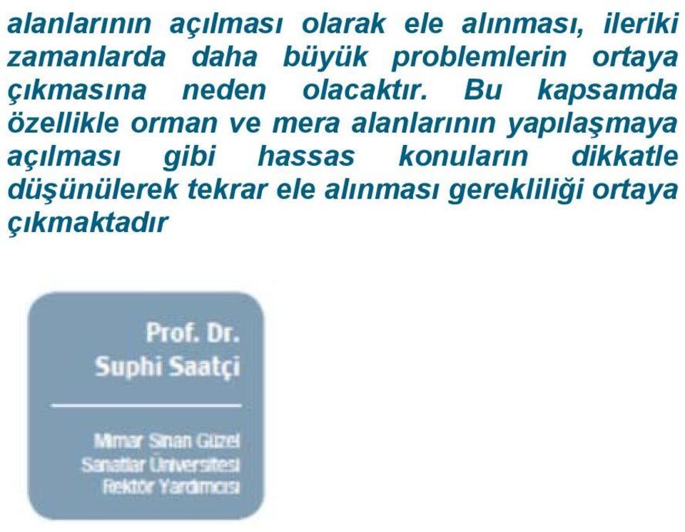 Bu kapsamda özellikle orman ve mera alanlarının yapılaşmaya açılması