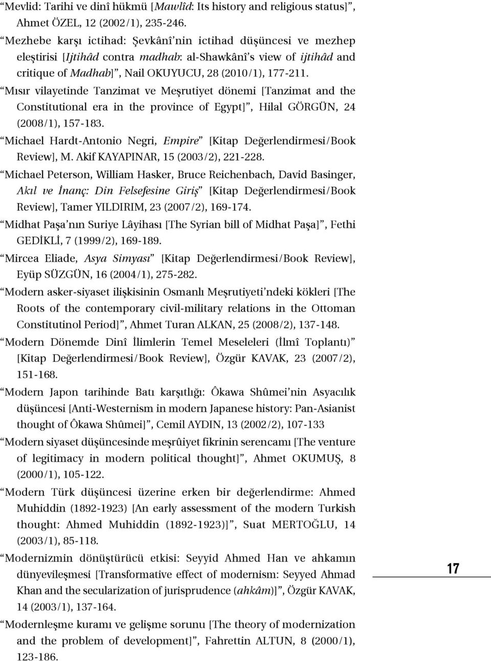 Mısır vilayetinde tanzimat ve Meşrutiyet dönemi [tanzimat and the Constitutional era in the province of egypt], Hilal GÖRGÜn, 24 (2008/1), 157-183.