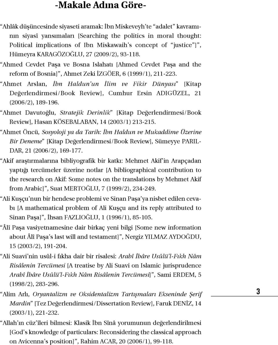 Ahmet Arslan, İbn Haldun un İlim ve Fikir Dünyası [Kitap Değerlendirmesi/Book Review], Cumhur ersin ADIGÜZeL, 21 (2006/2), 189-196.