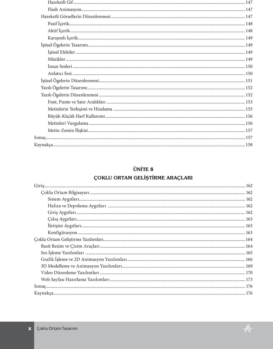.. 153 Metinlerin Yerleşimi ve Hizalama... 155 Büyük-Küçük Harf Kullanımı... 156 Metinleri Vurgulama... 156 Metin-Zemin İlişkisi... 157 Sonuç... 157 Kaynakça.