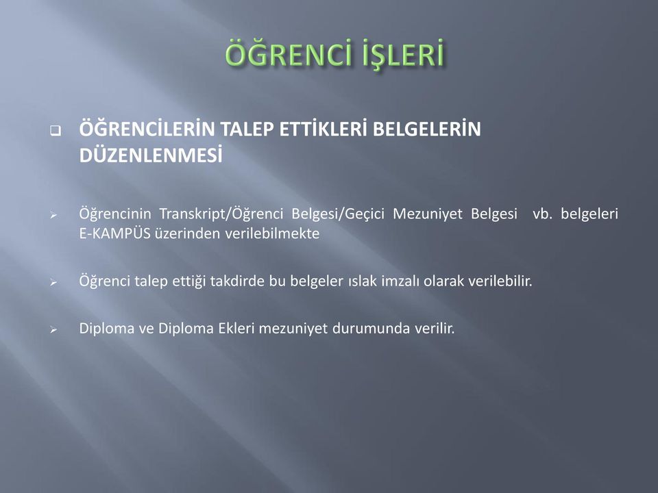 belgeleri E-KAMPÜS üzerinden verilebilmekte Öğrenci talep ettiği takdirde