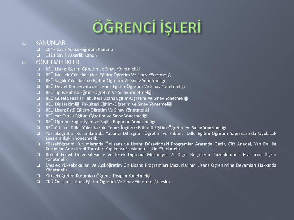 Fakültesi Lisans Eğitim-Öğretim Ve Sınav Yönetmeliği BEÜ Diş Hekimliği Fakültesi Eğitim-Öğretim Ve Sınav Yönetmeliği BEÜ Lisansüstü Eğitim-Öğretim Ve Sınav Yönetmeliği BEÜ Yaz Okulu Eğitim-Öğretim Ve