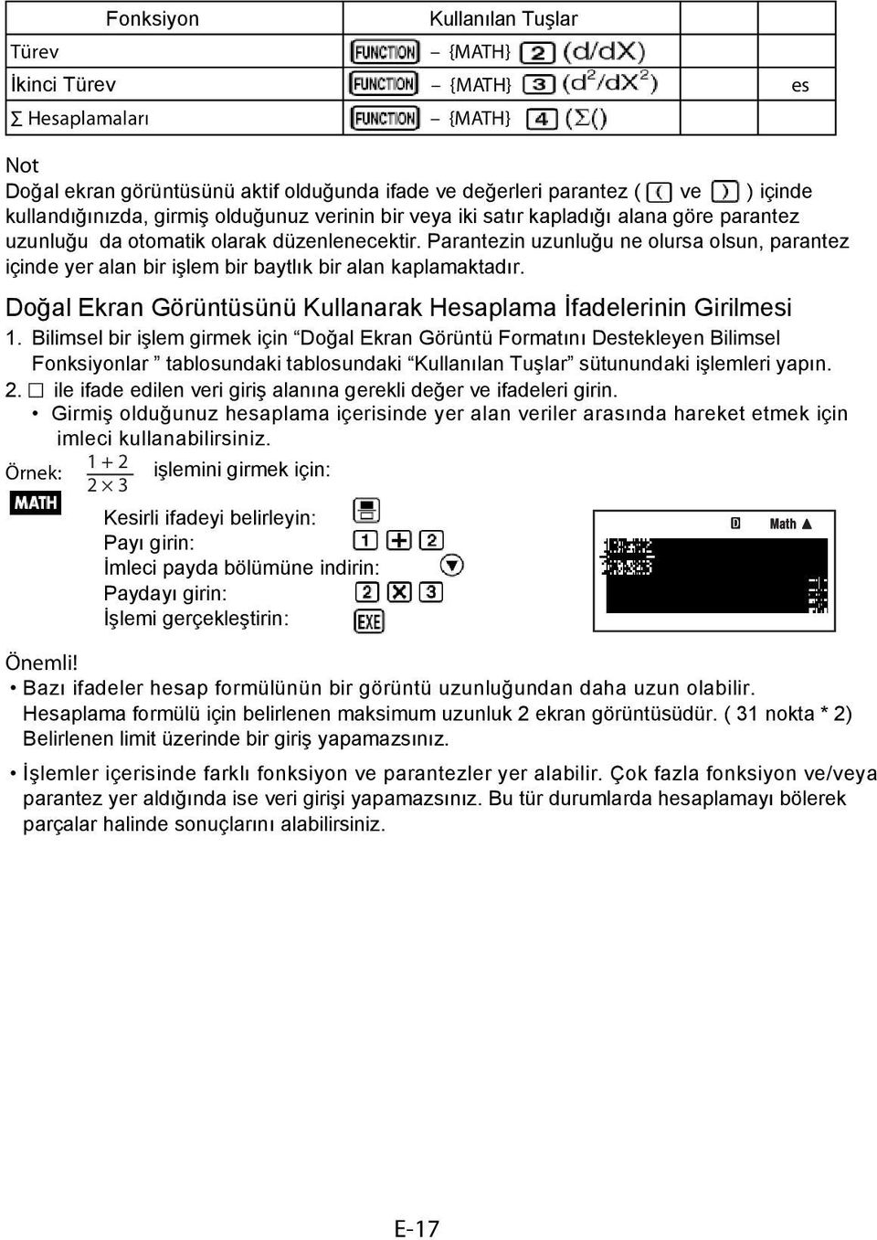 Parantezin uzunluğu ne olursa olsun, parantez içinde yer alan bir işlem bir baytlık bir alan kaplamaktadır. Doğal Ekran Görüntüsünü Kullanarak Hesaplama İfadelerinin Girilmesi 1.