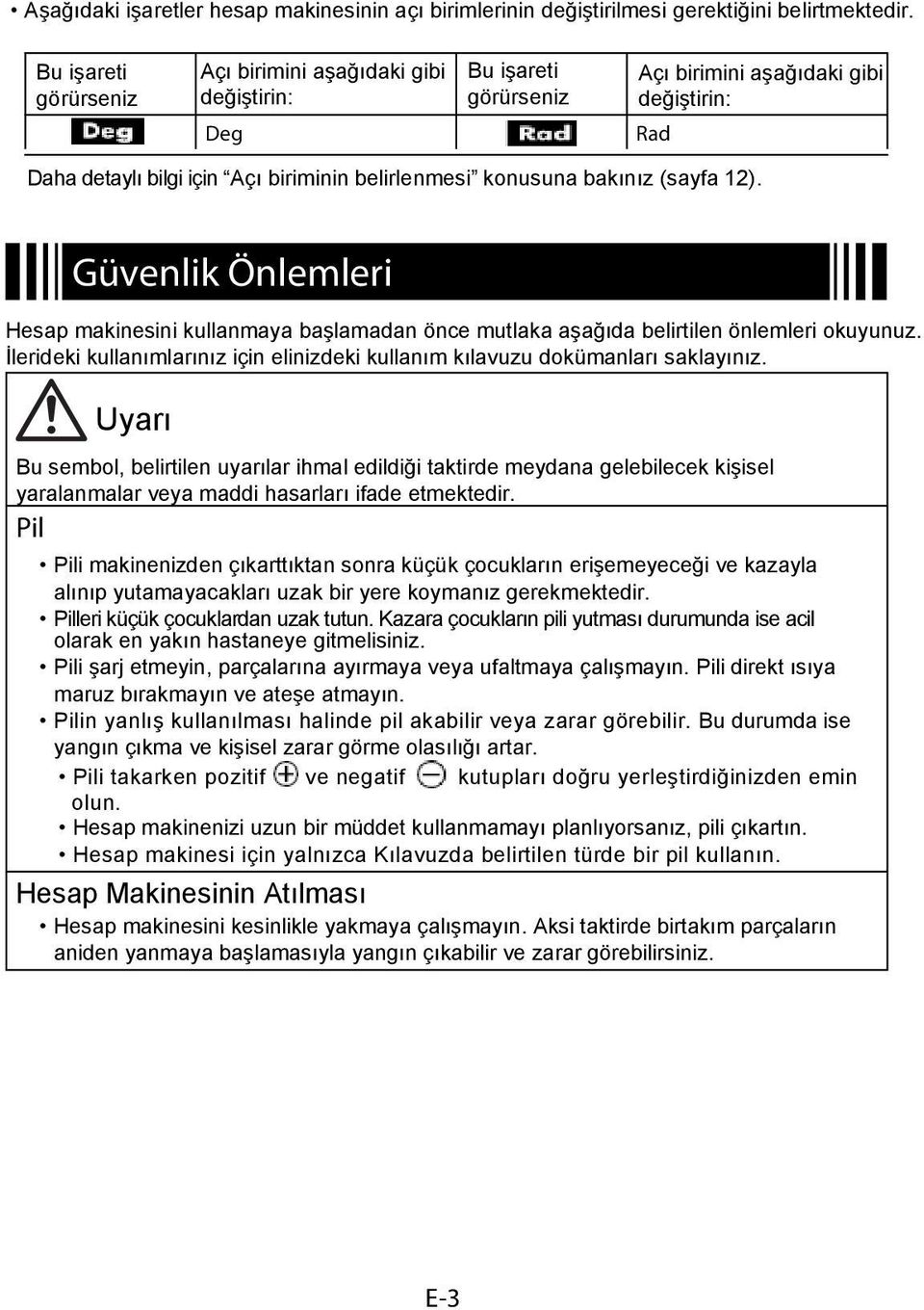 (sayfa 12). Güvenlik Önlemleri Hesap makinesini kullanmaya başlamadan önce mutlaka aşağıda belirtilen önlemleri okuyunuz.