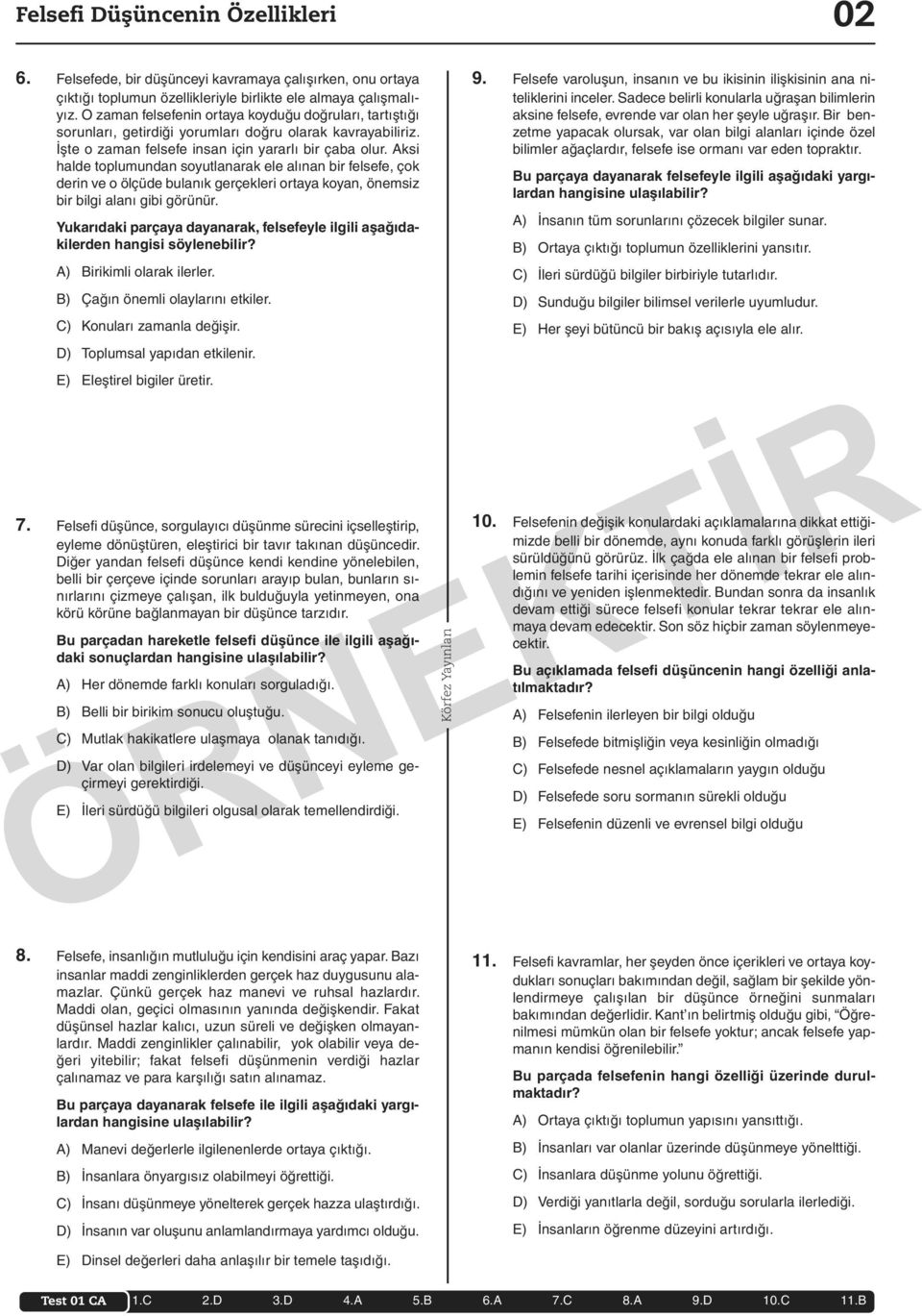 Aksi halde toplumundan soyutlanarak ele alınan bir felsefe, çok derin ve o ölçüde bulanık gerçekleri ortaya koyan, önemsiz bir bilgi alanı gibi görünür.