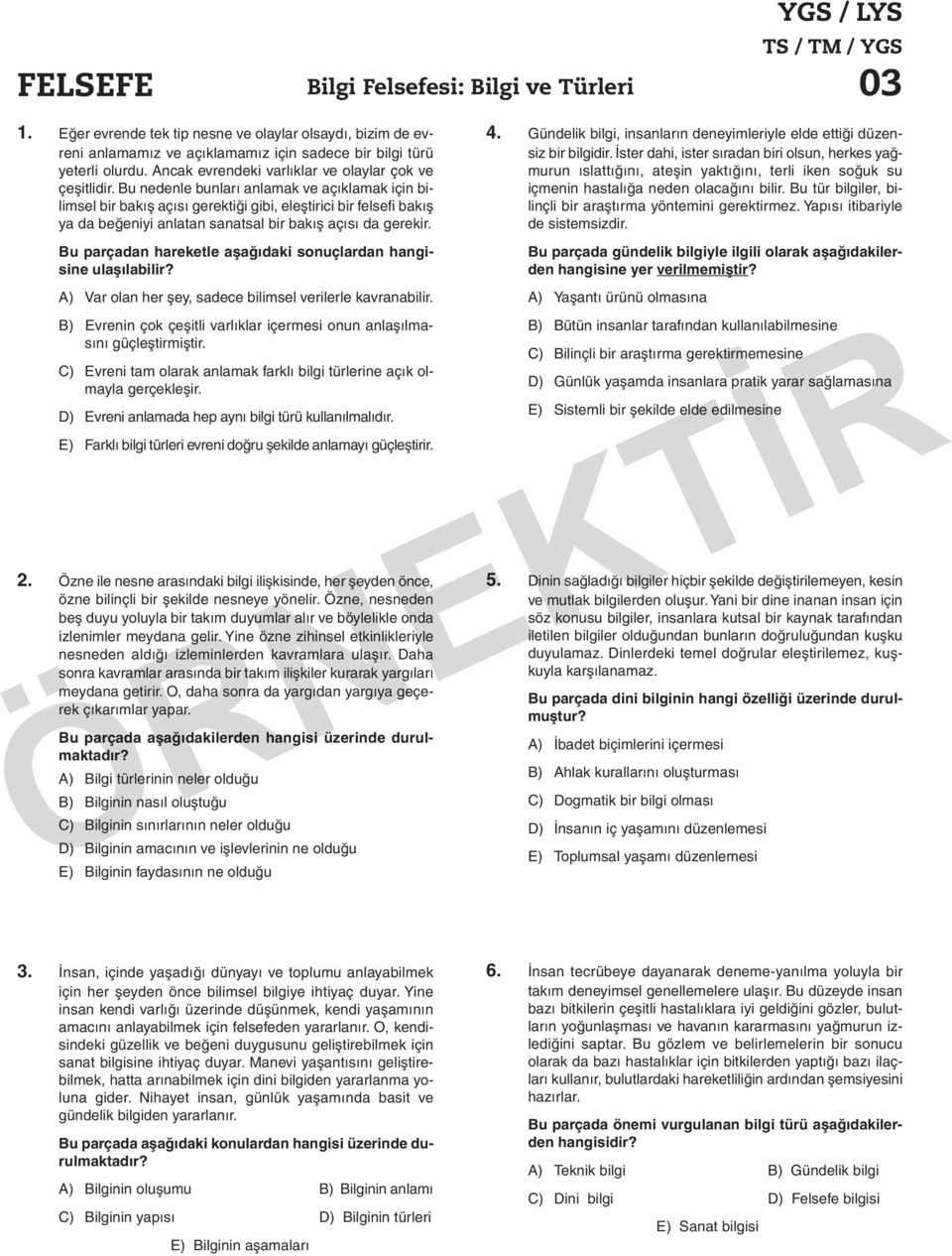 Bu nedenle bunları anlamak ve açıklamak için bilimsel bir bakış açısı gerektiği gibi, eleştirici bir felsefi bakış ya da beğeniyi anlatan sanatsal bir bakış açısı da gerekir.