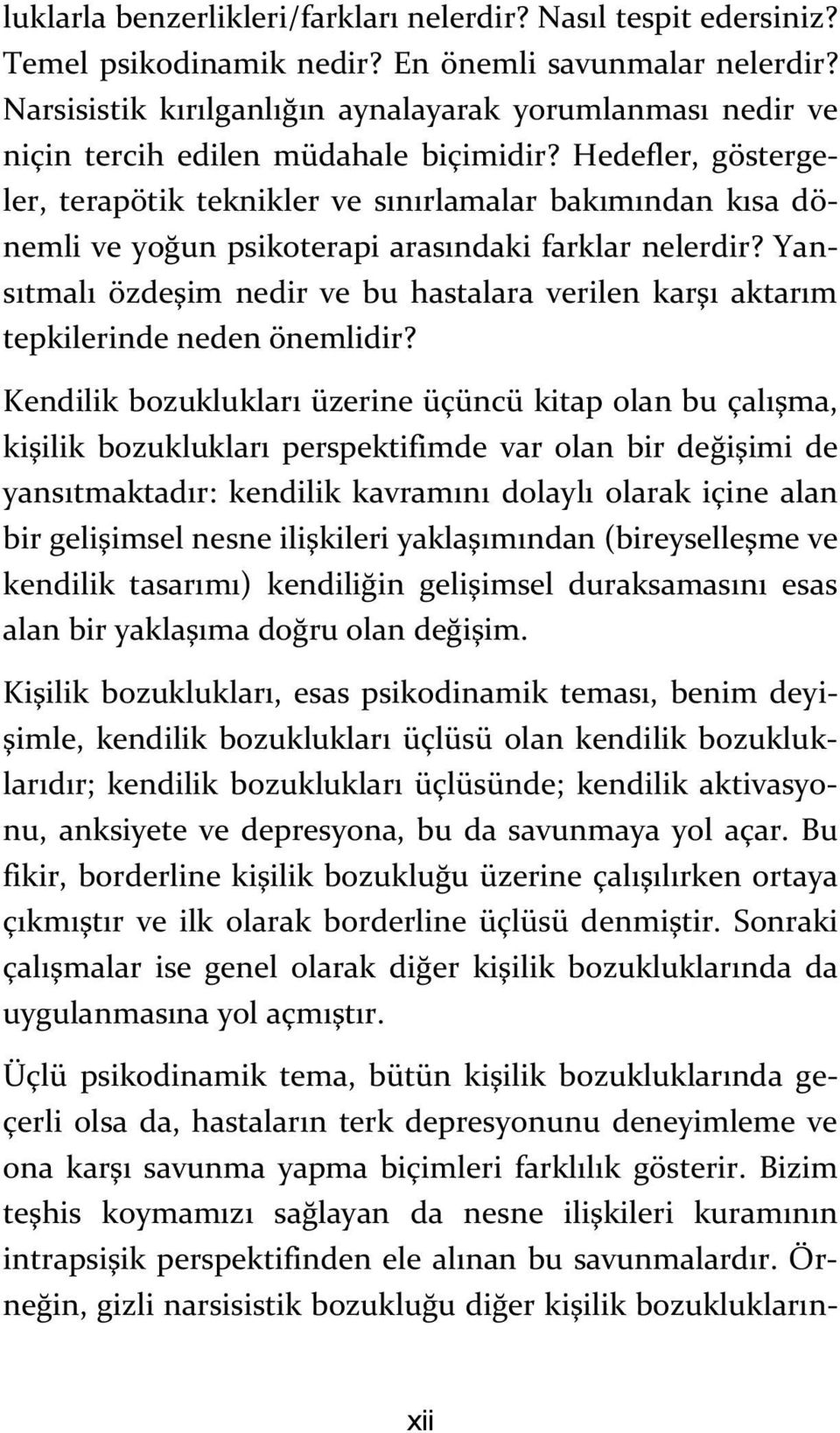 Hedefler, göstergeler, terapötik teknikler ve sınırlamalar bakımından kısa dönemli ve yoğun psikoterapi arasındaki farklar nelerdir?