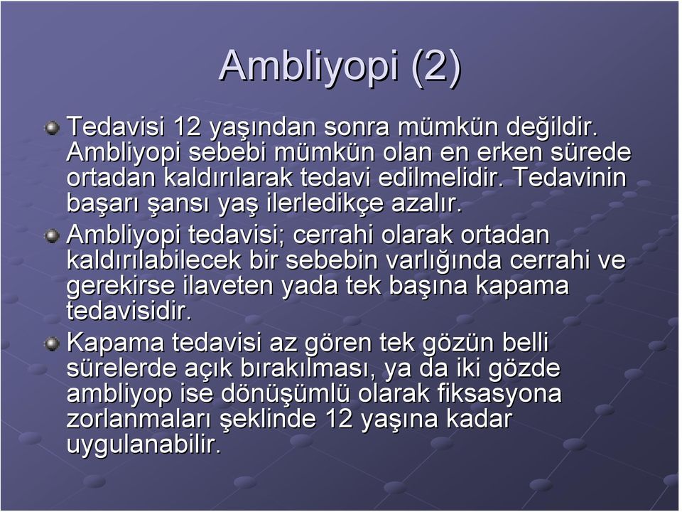 Tedavinin başar arı şansı yaş ilerledikçe e azalır.