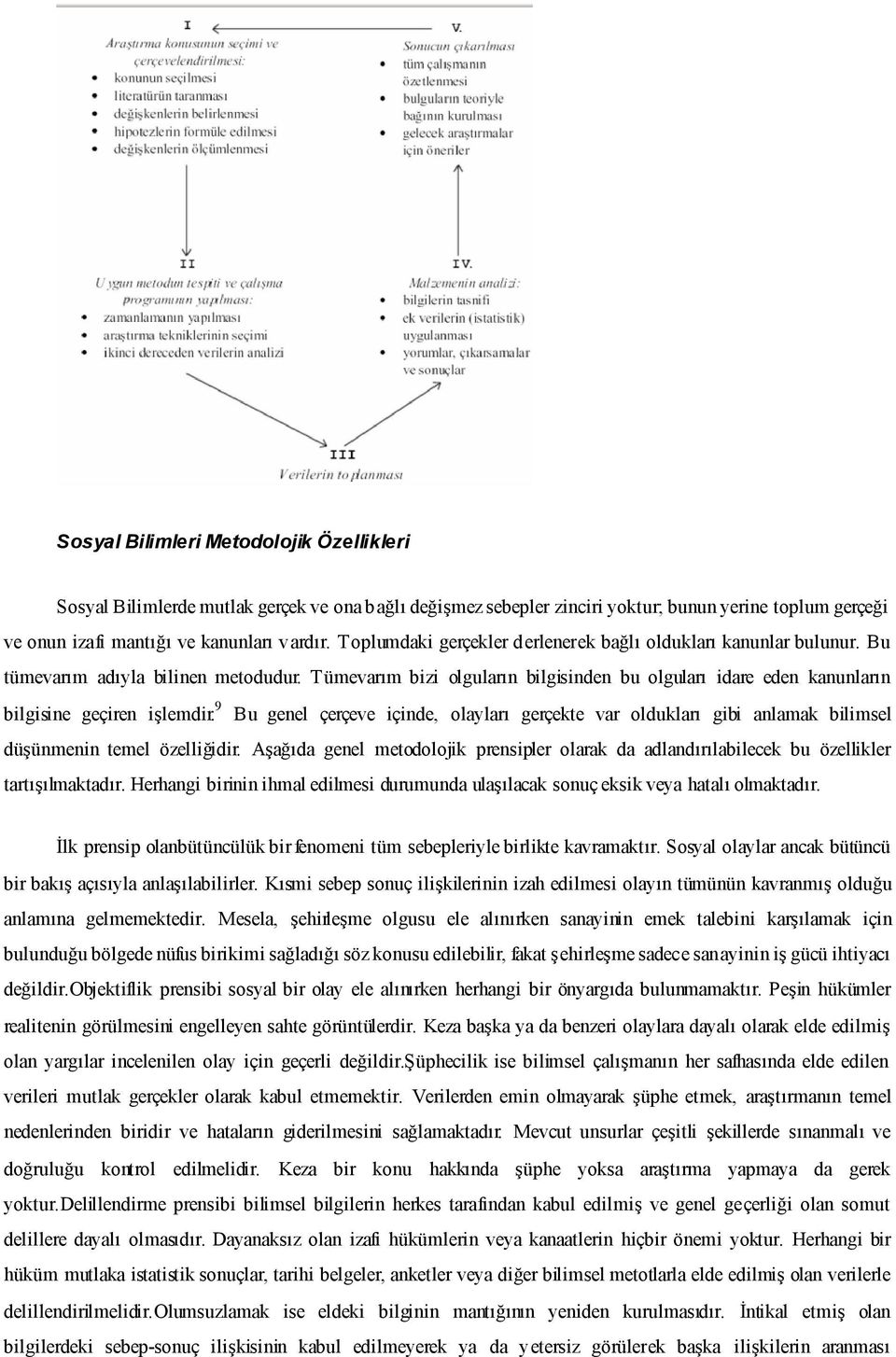 Tümevarım bizi olguların bilgisinden bu olguları idare eden kanunların bilgisine geçiren işlemdir.