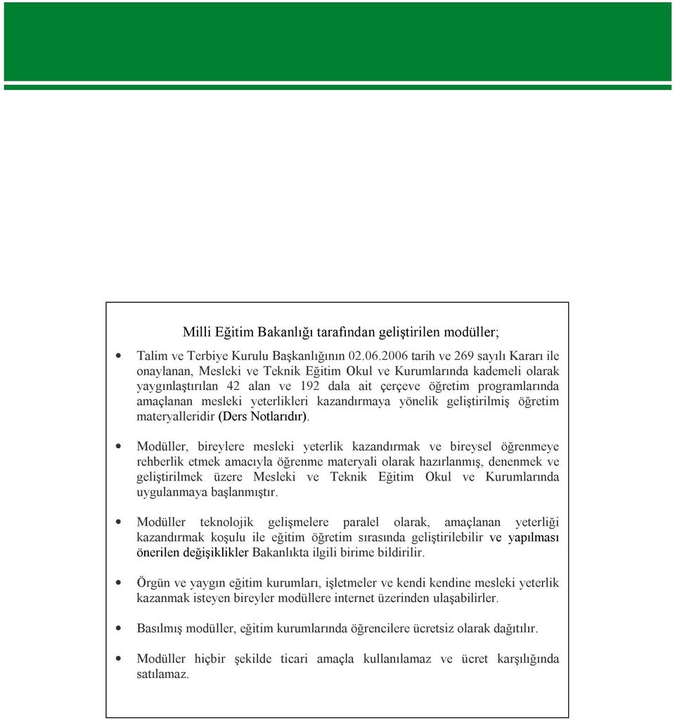 yeterlikleri kazandırmaya yönelik geliştirilmiş öğretim materyalleridir (Ders Notlarıdır).