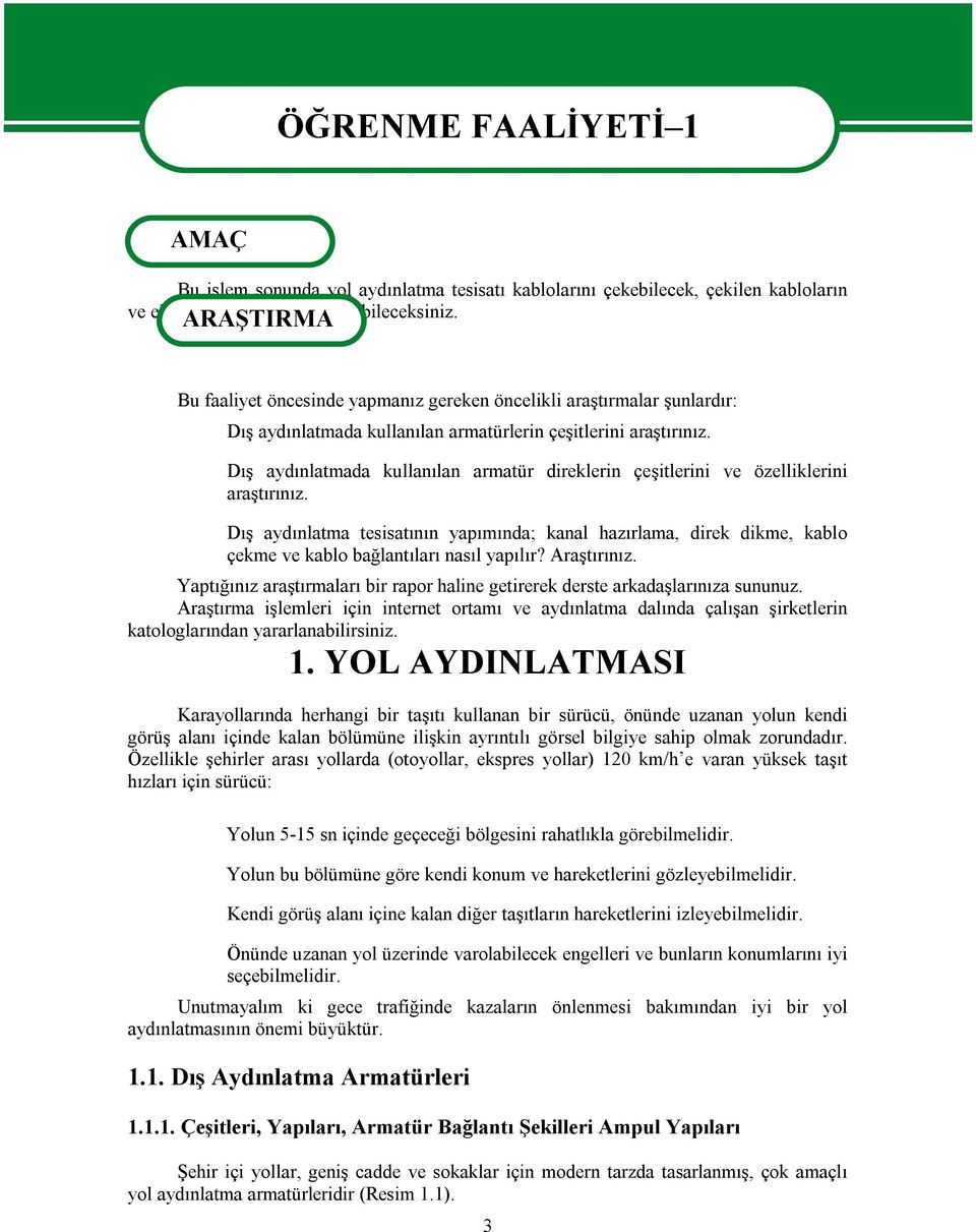 Dış aydınlatmada kullanılan armatür direklerin çeşitlerini ve özelliklerini araştırınız.