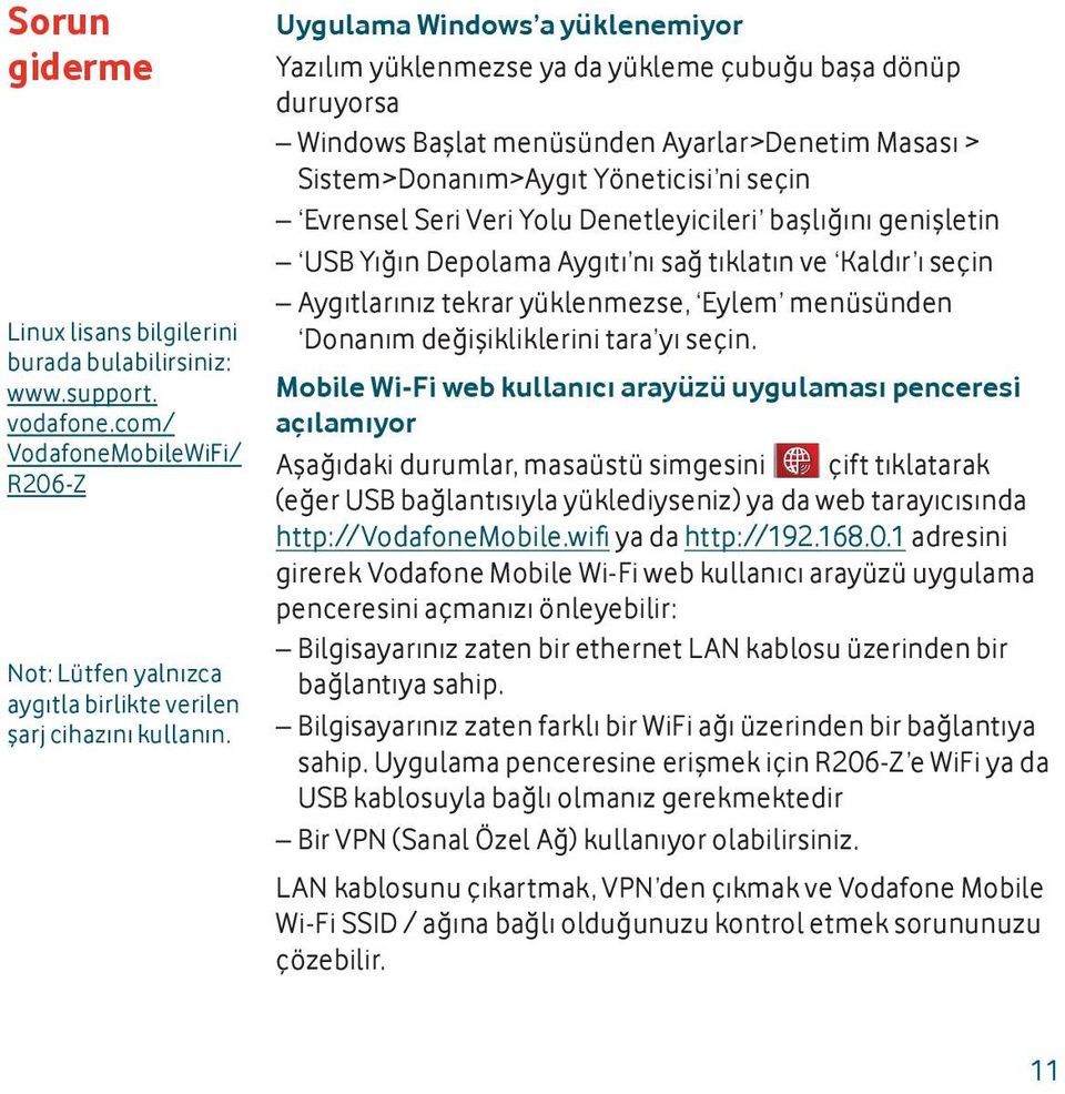 Veri Yolu Denetleyicileri başlığını genişletin USB Yığın Depolama Aygıtı nı sağ tıklatın ve Kaldır ı seçin Aygıtlarınız tekrar yüklenmezse, Eylem menüsünden Donanım değişikliklerini tara yı seçin.