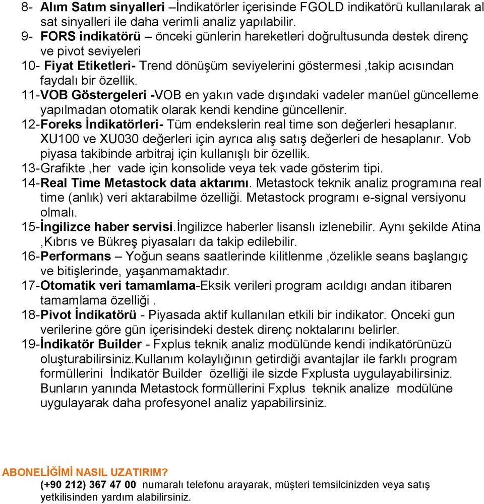 11- VOB Göstergeleri -VOB en yakın vade dışındaki vadeler manüel güncelleme yapılmadan otomatik olarak kendi kendine güncellenir.