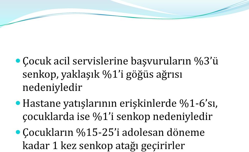 erişkinlerde %1-6 sı, çocuklarda ise %1 i senkop