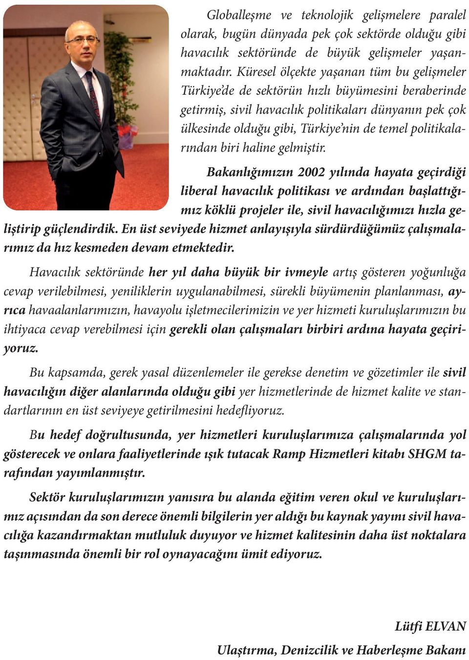 politikalarından biri haline gelmiştir.