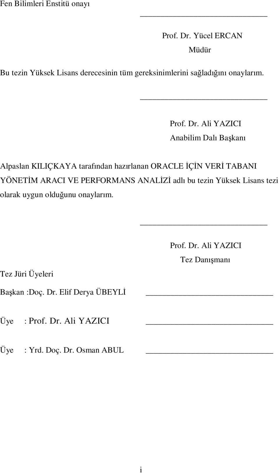 Ali YAZICI Anabilim Dalı Başkanı Alpaslan KILIÇKAYA tarafından hazırlanan ORACLE İÇİN VERİ TABANI YÖNETİM ARACI VE