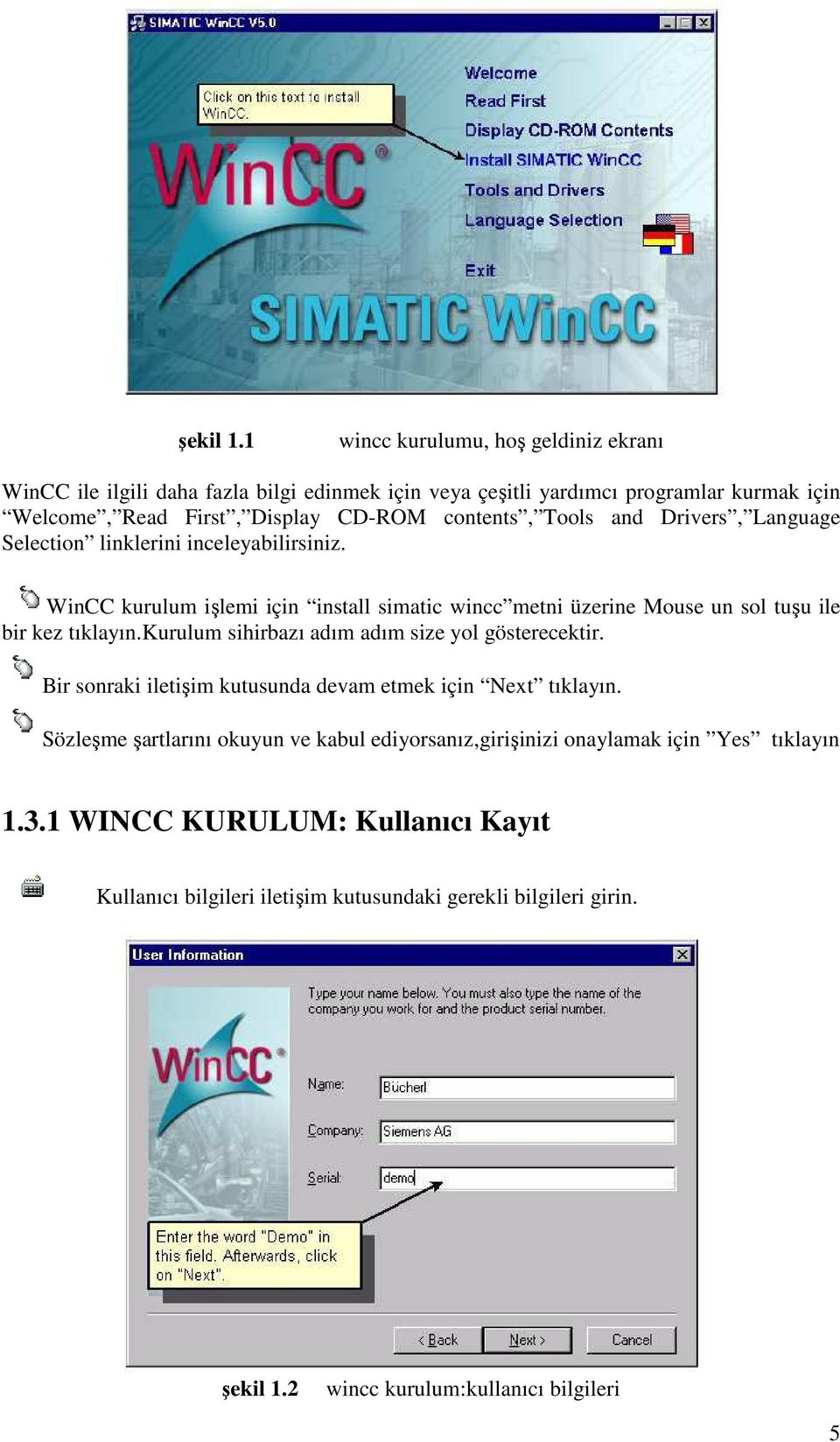 Tools and Drivers, Language Selection linklerini inceleyabilirsiniz. WinCC kurulum işlemi için install simatic wincc metni üzerine Mouse un sol tuşu ile bir kez tıklayın.