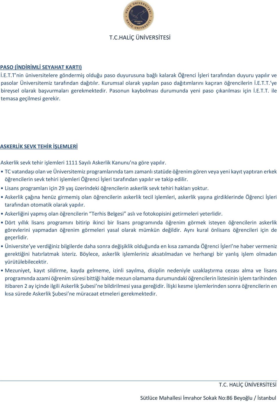 ASKERLİK SEVK TEHİR İŞLEMLERİ Askerlik sevk tehir işlemleri 1111 Sayılı Askerlik Kanunu na göre yapılır.