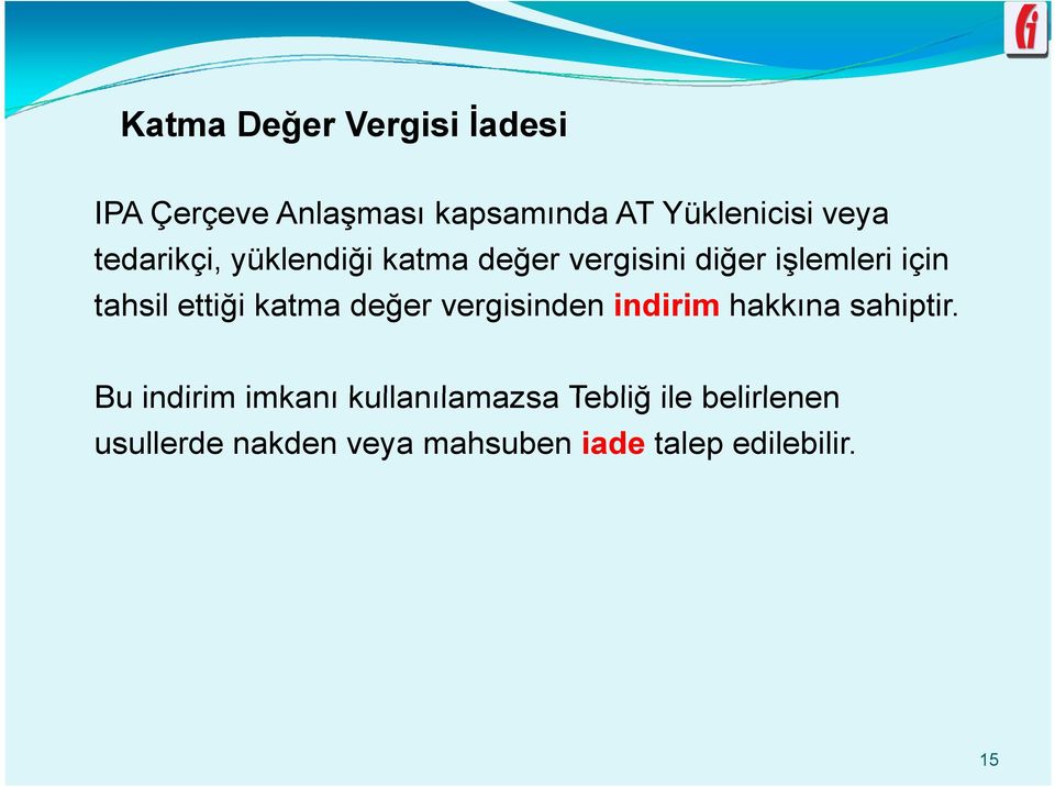 katma değer vergisinden indirim hakkına sahiptir.