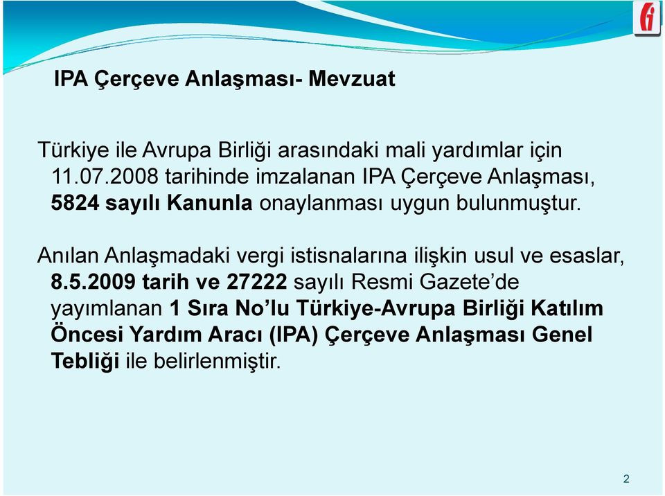 Anılan Anlaşmadaki vergi istisnalarına ilişkin usul ve esaslar, 8.5.