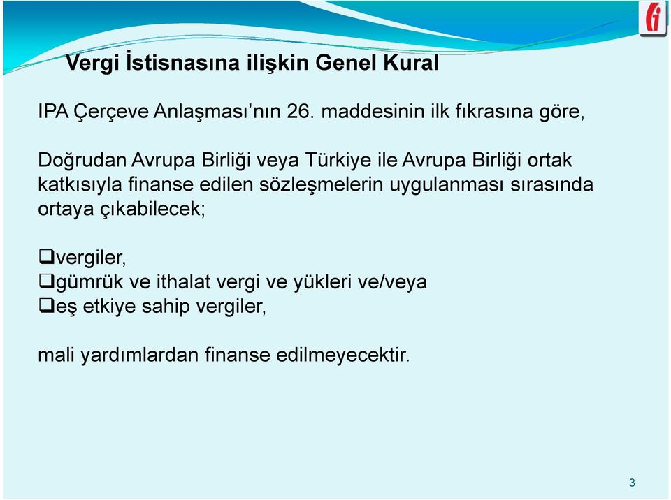 ortak katkısıyla finanse edilen sözleşmelerin uygulanması sırasında ortaya çıkabilecek;