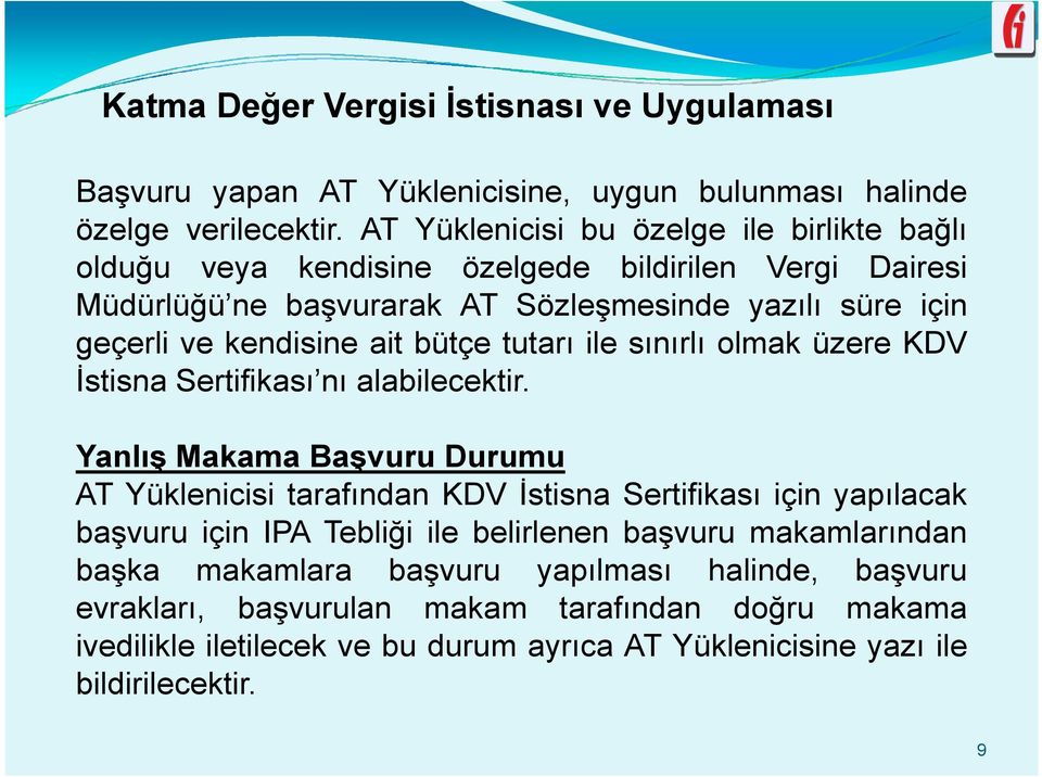 ait bütçe tutarı ile sınırlı olmak üzere KDV Đstisna Sertifikası nı alabilecektir.