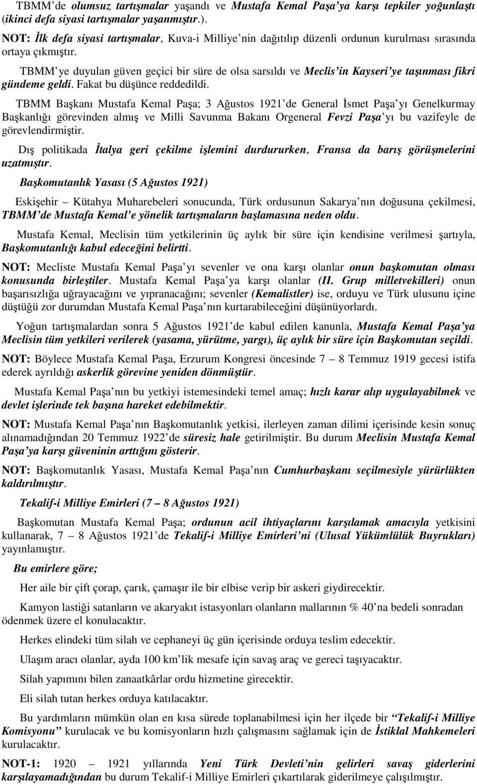 TBMM ye duyulan güven geçici bir süre de olsa sarsıldı ve Meclis in Kayseri ye taşınması fikri gündeme geldi. Fakat bu düşünce reddedildi.